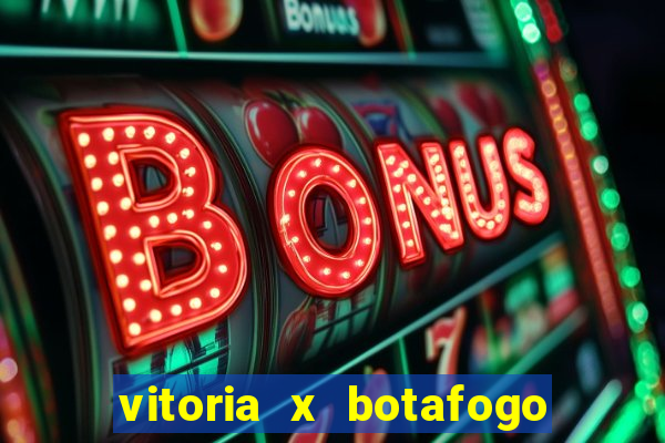 vitoria x botafogo sp futemax